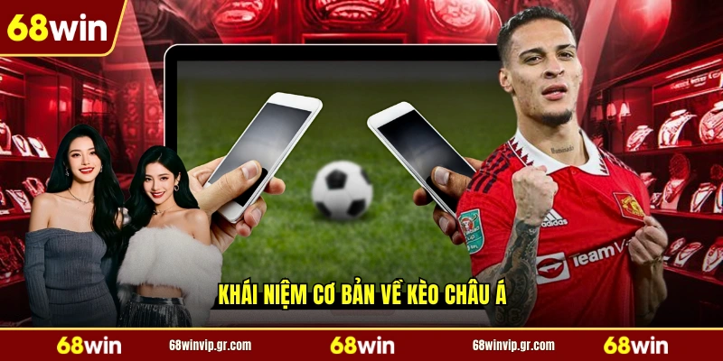 Khái niệm cơ bản về kèo châu Á