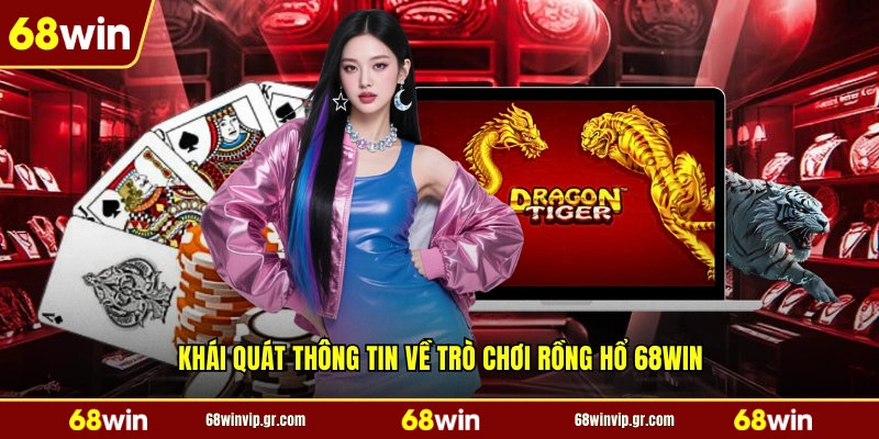 Khái quát thông tin về trò chơi rồng hổ 68WIN