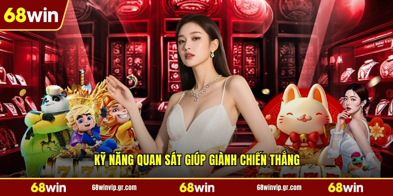 Kỹ năng quan sát giúp giành chiến thắng