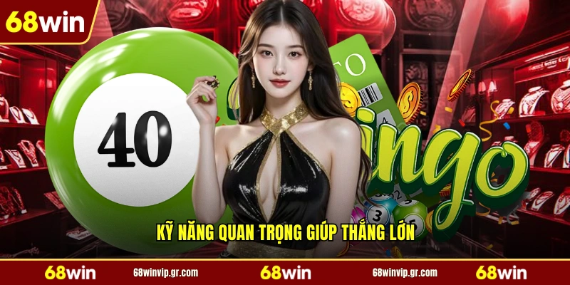 Kỹ năng quan trọng giúp thắng lớn