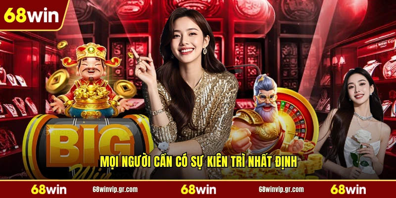 Mọi người cần có sự kiên trì nhất định