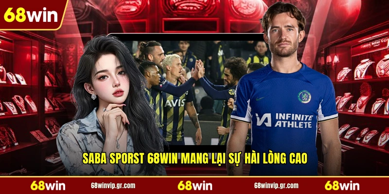 Saba Sporst 68WIN mang lại sự hài lòng cao