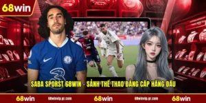 Saba Sporst 68WIN - Sảnh Thể Thao Đẳng Cấp Hàng Đầu