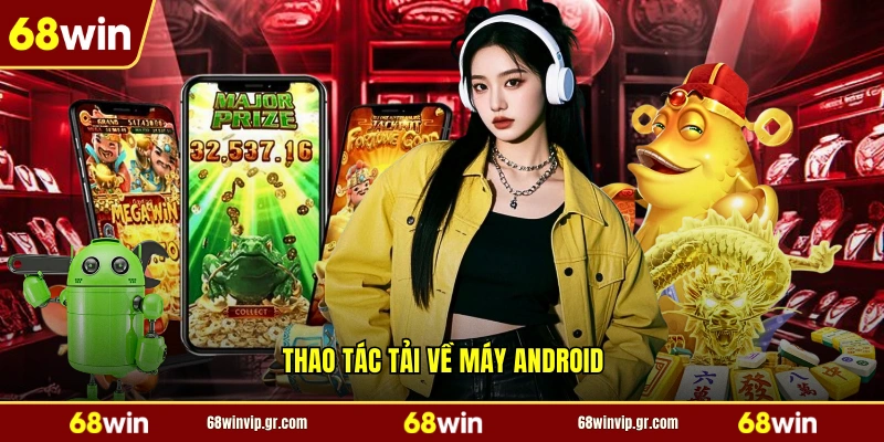 Thao tác tải về máy android
