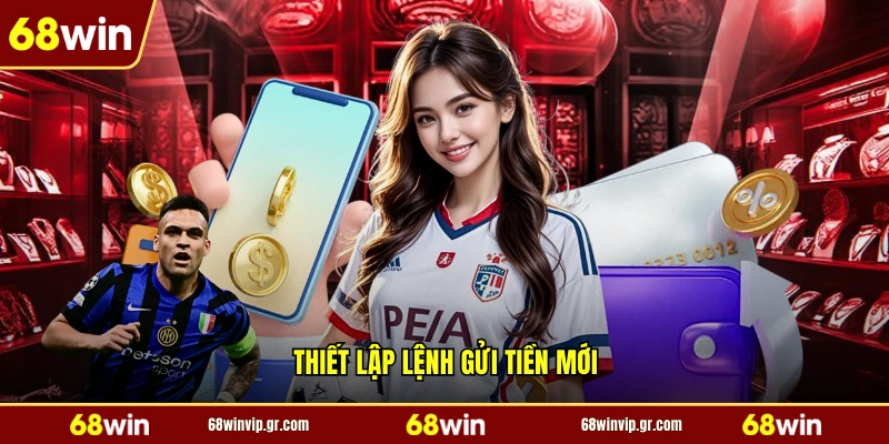 Thiết lập lệnh gửi tiền mới