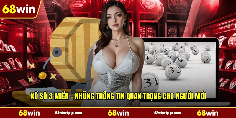 Xổ Số 3 Miền - Những Thông Tin Quan Trọng Cho Người Mới